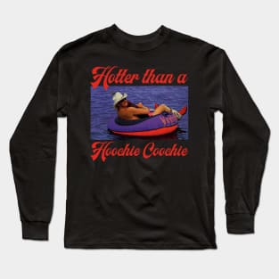 Hotter Than A Hoochie Coochie Long Sleeve T-Shirt